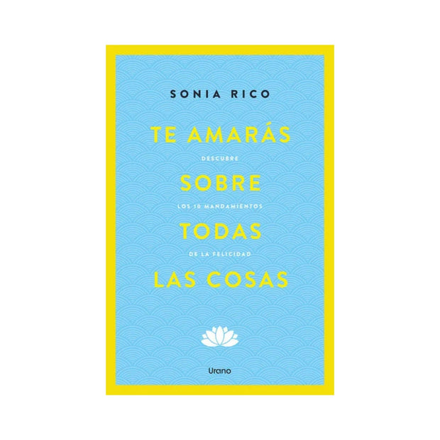 Te Amarás Sobre Todas Las Cosas
