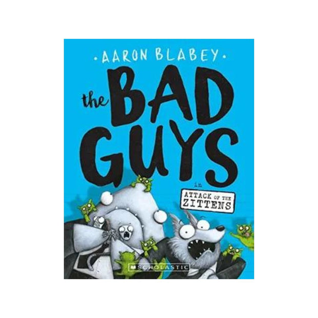 The Bad Guys in Attack of the Zittens (the Bad Guys #4): Volume 4