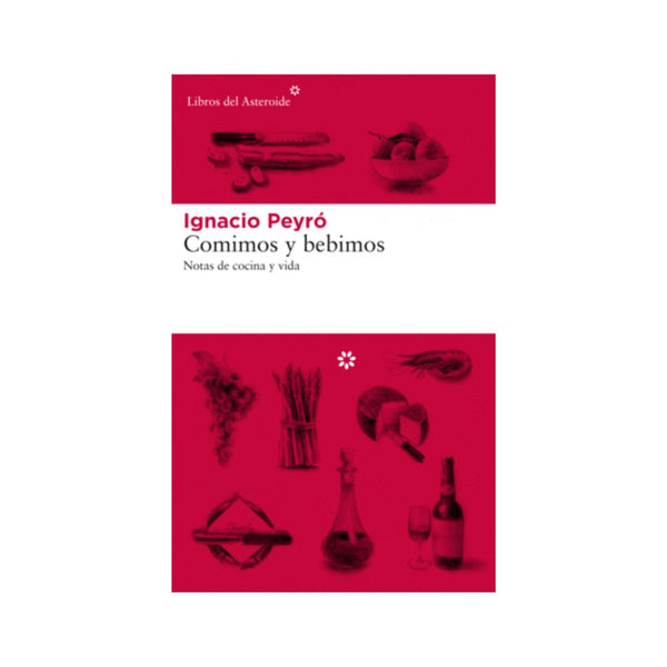 Comimos Y Bebimos Notas De Cocina Y Vida