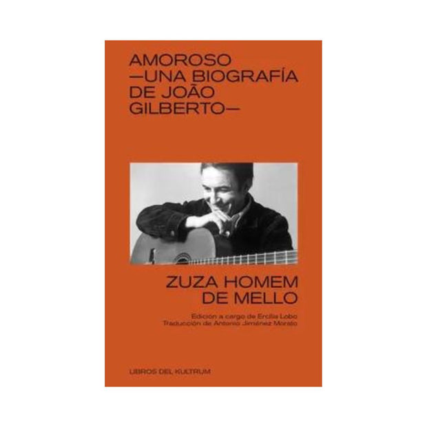 Amoroso. Una biografia de Joâo Gilberto