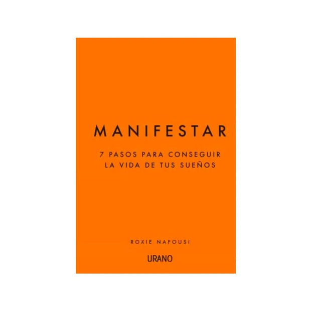 Manifestar: 7 pasos para conseguir la vida de tus sueños