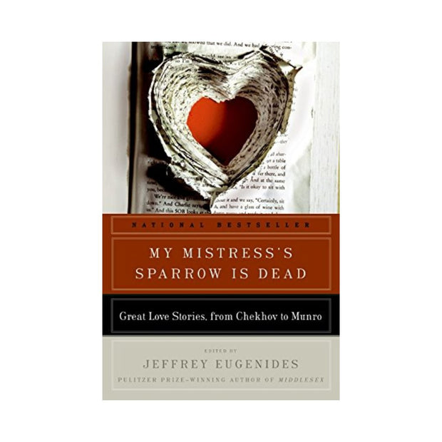 My Mistress's Sparrow Is Dead: Great Love Stories, from Chekhov to Munro