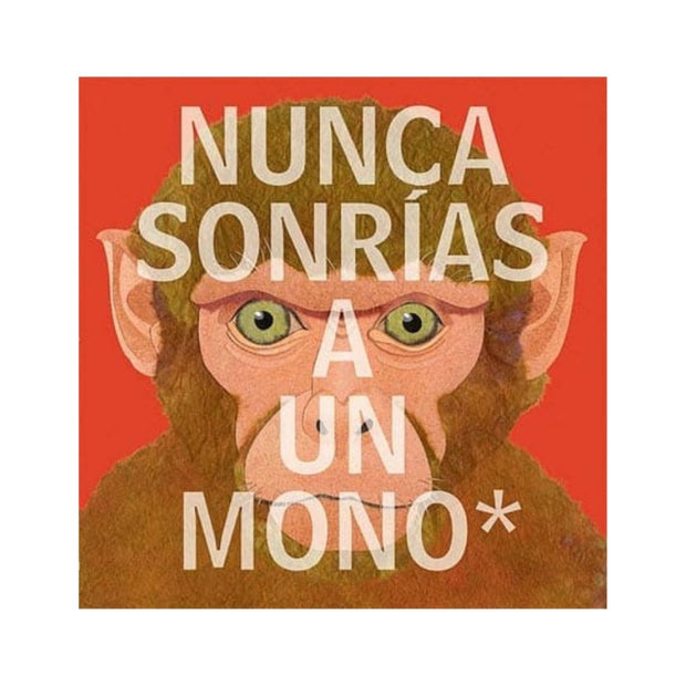 Nunca Sonrias A Un Mono