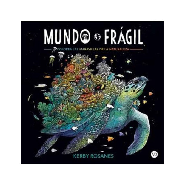 Mundo Frágil. Colorea las maravillas de la naturaleza