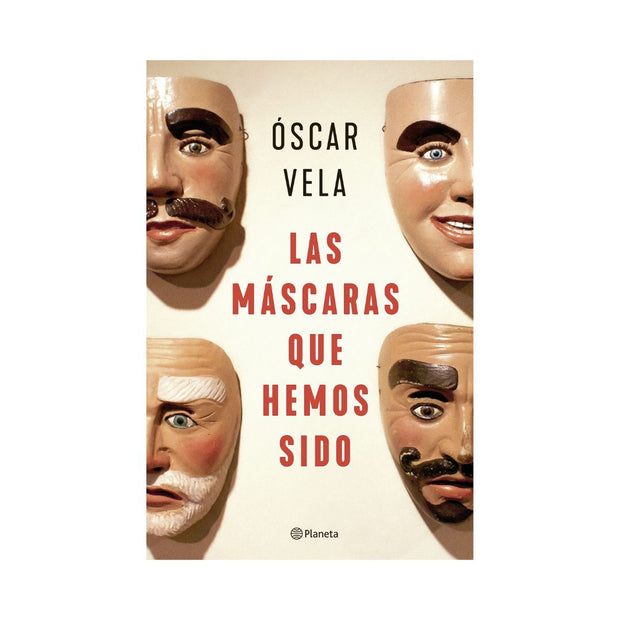 Las Máscaras Que Hemos Sido