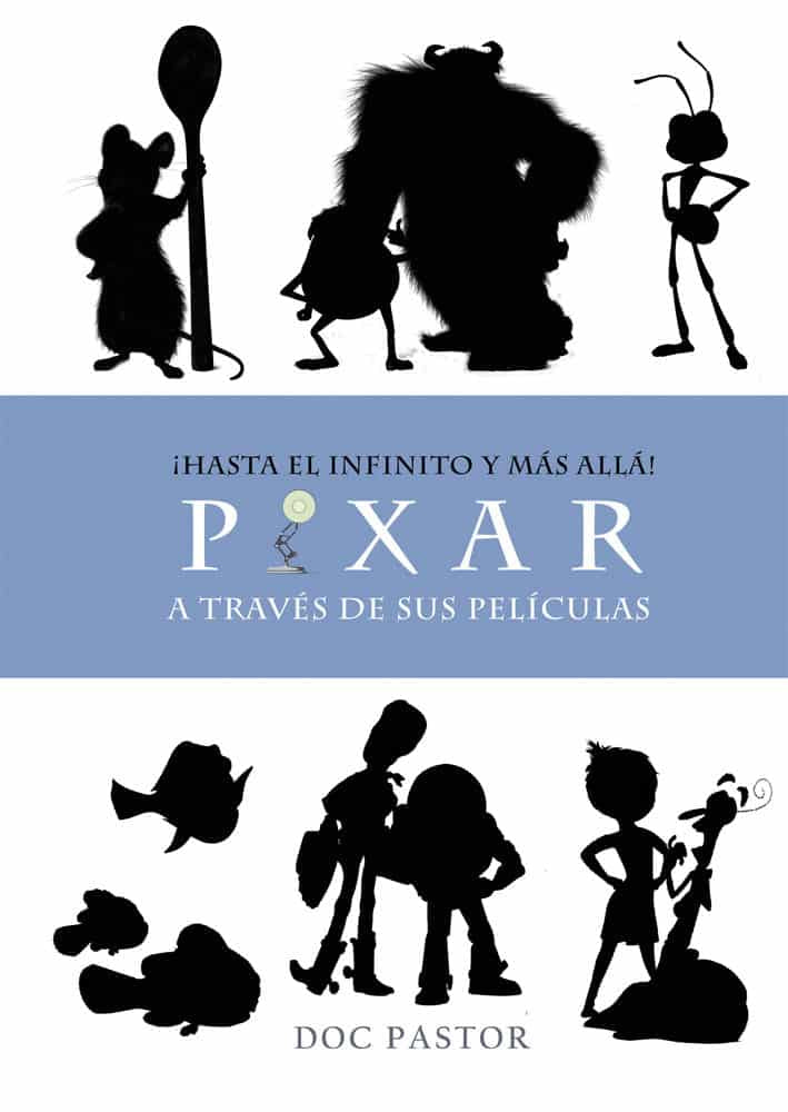 Pixar. ¡Hasta El Infinito Y Más Allá!