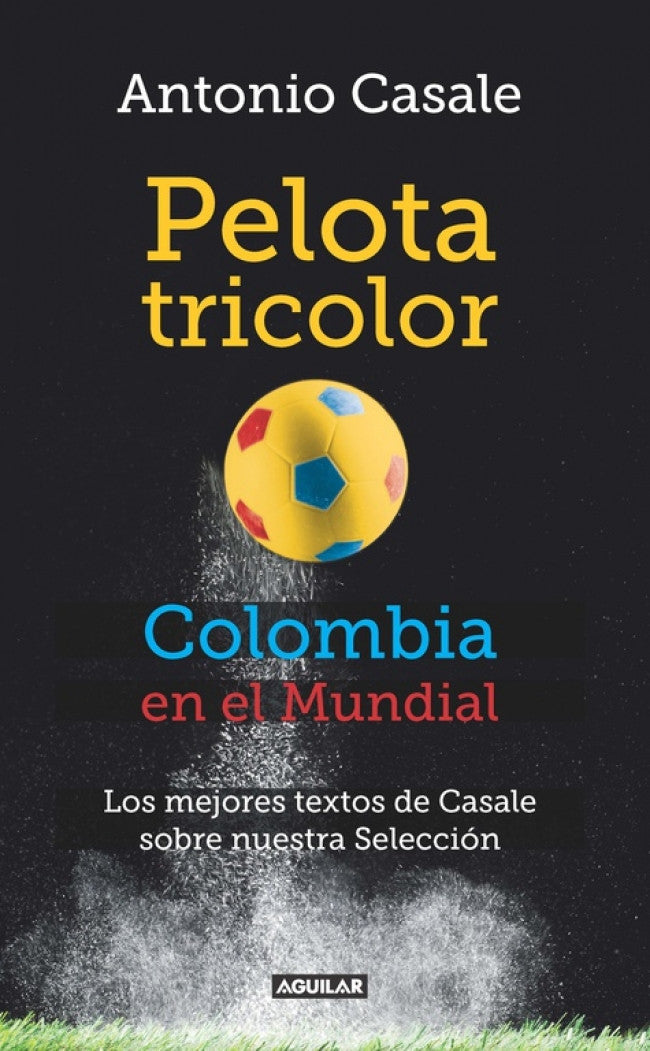 Pelota Tricolor. Colombia En El Mundial 