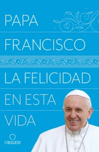 La Felicidad En Esta Vida