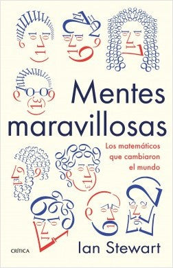 Mentes Maravillosas. Los Matemáticos Que Cambiaron El Mundo