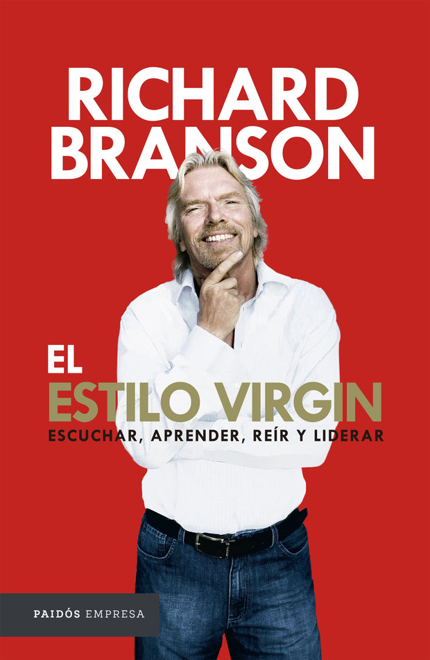 El Estilo Virgin.  Escuchar, Aprender, Reír Y Liderar