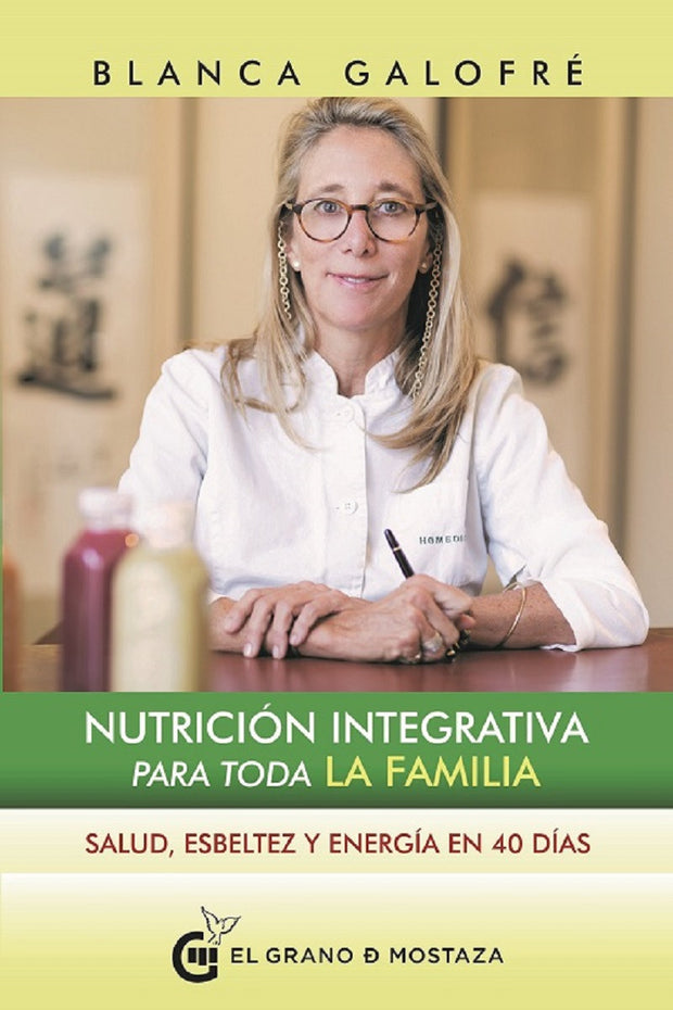 Nutrición Integrativa Para Toda La Familia. Salud, Esbeltez Y Energía En 40 Días