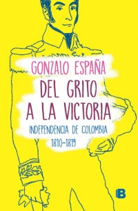 Del Grito A La Victoria