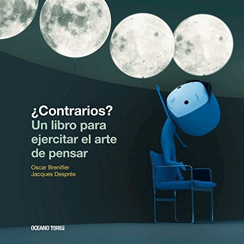¿Contrarios? Un Libro Para Ejercitar El Arte De Pensar (2 Ed.)