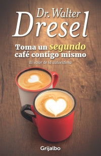 Toma Un Segundo Cafe Contigo Mismo