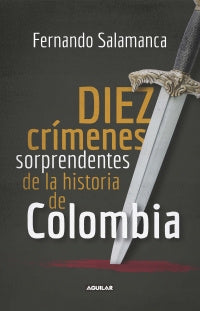 Diez Crímenes Sorprendentes De La Historia De Colombia