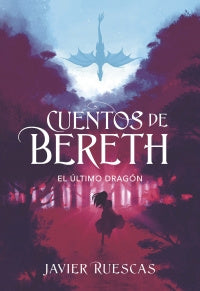 Cuentos De Bereth - El Ultimo Dragon