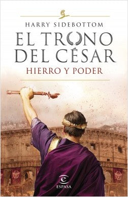 El Trono Del César.  Hierro Y Poder