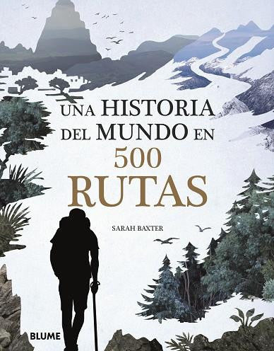 Una Historia Del Mundo En 500 Rutas