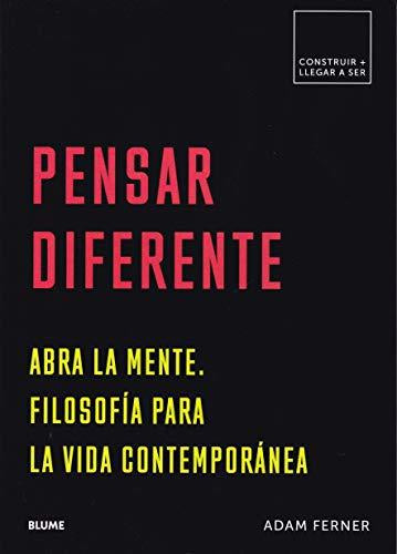Pensar Diferente.  Abre La Mente.  Filosofía Para La Vida Contemporánea