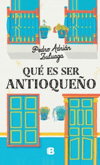 Que Es Ser Antioqueño