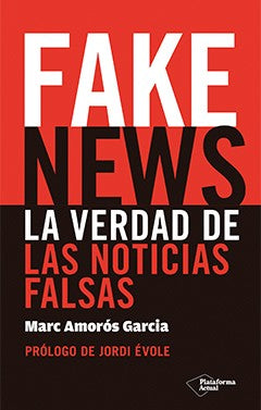 Fake News.  La Verdad De Las Noticias Falsas