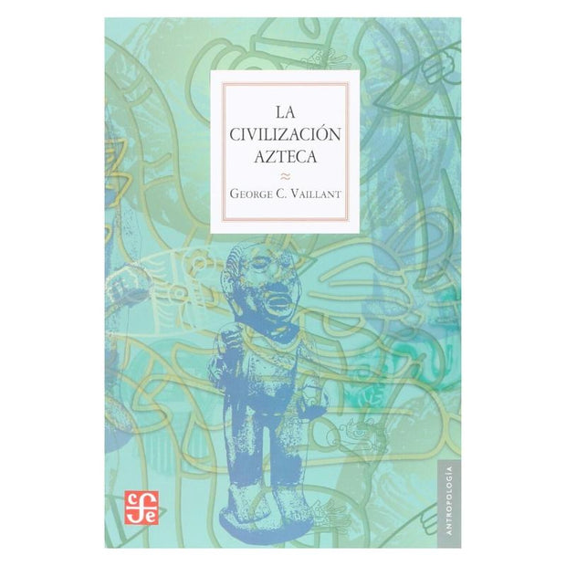 Civilización Azteca, La. Origen, Grandeza Y Decadencia