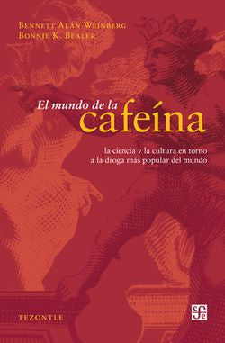 Mundo De La Cafeína, El. Ciencia Y Cultura De La Droga Más Popular Del Mundo