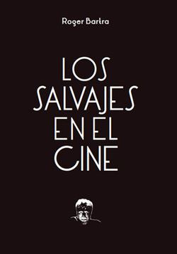 Salvajes En El Cine, Los. Notas Sobre Un Mito En Movimiento