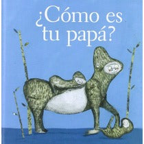 ¿Cómo Es Tu Papá?