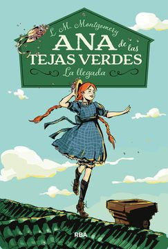 Ana De Las Tejas Verdes. La Llegada. 1