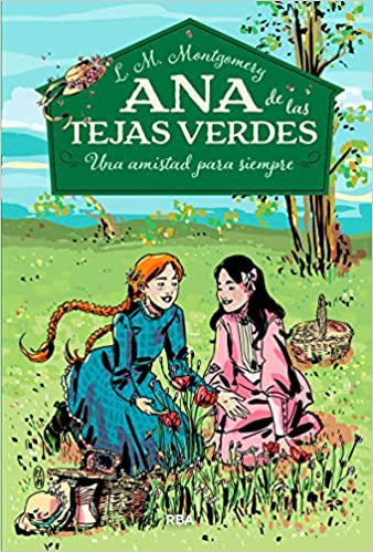 Ana De Las Tejas Verdes. Una Amistad Para Siempre. 2