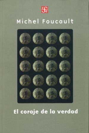 Coraje De La Verdad, El. El Gobierno De Sí Y De Los Otros Ii. Curso En El Collège De France