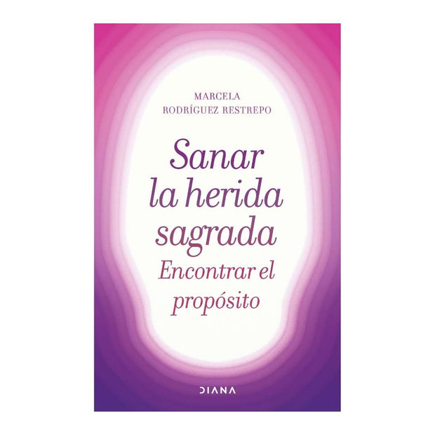 Sanar La Herida Sagrada, Encontrar El Propósito