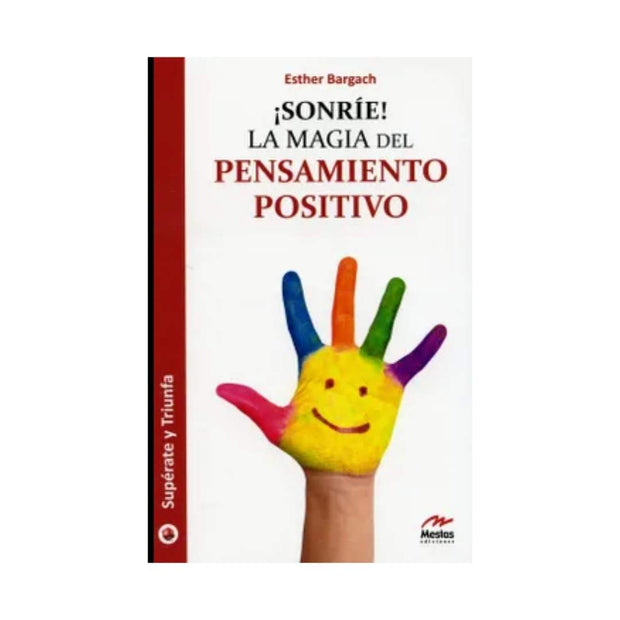 Sonríe! La Magia Del Pensamiento Positivo