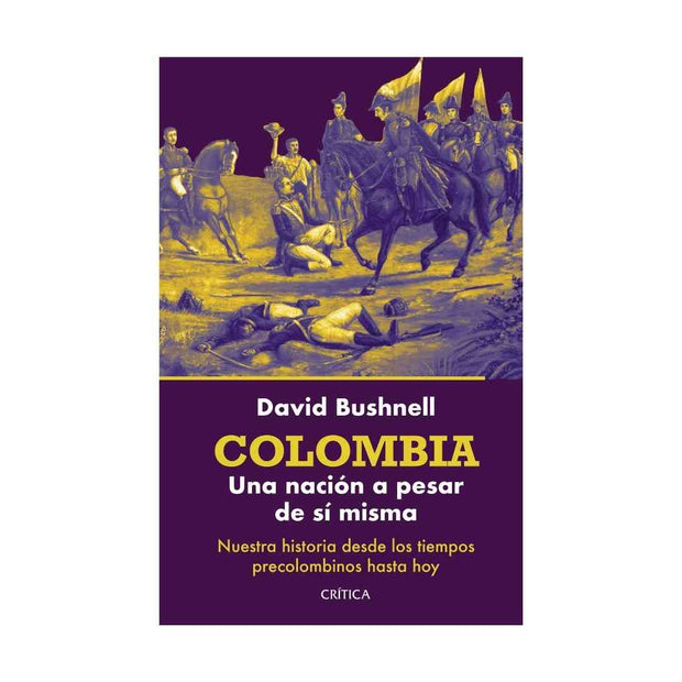 Colombia: Una Nación A Pesar De Sí Misma