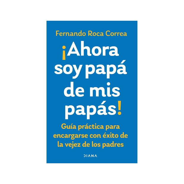 Ahora Soy Papá De Mis Papás
