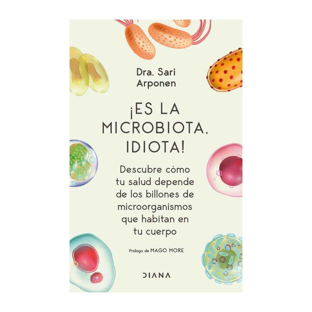 ¡Es La Microbiota, Idiota!