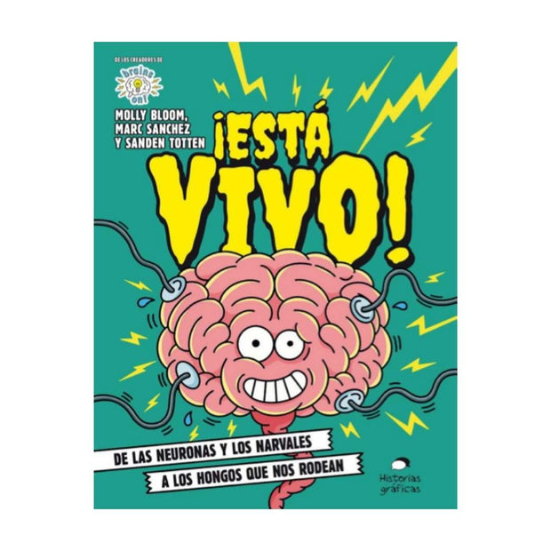 ¡Está Vivo!. De Las Neuronas Y Los Narvales A Los Hongos Que Nos Rodean.