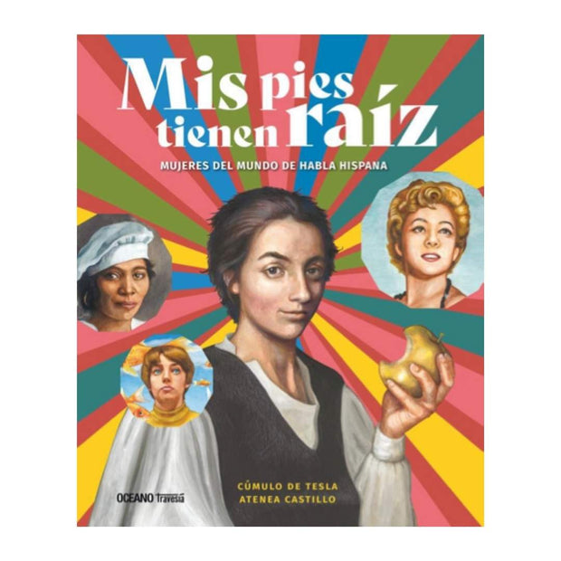 Mis Pies Tienen Raíz. Mujeres Del Mundo De Habla Hispana. 