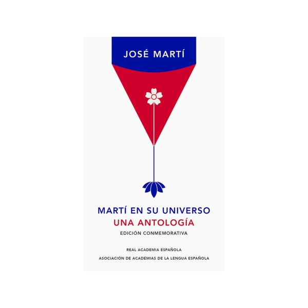 Marti En Su Universo. Una Antologia