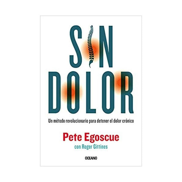 Sin Dolor. Un Método Revolucionario Para Detener El Dolor Crónico