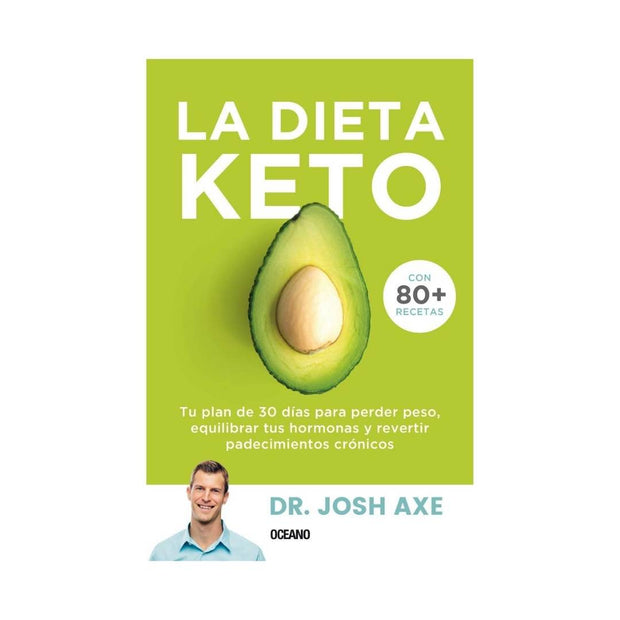 Dieta Keto, La. Tu Plan De 30 Días Para Perder Peso, Equilibrar Tus Hormonas Y Revertir Padecimientos Crónicos