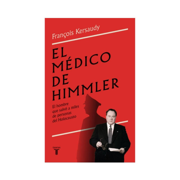 El Médico De Himmler.El Hombre Que Salvó A Miles De Personas Del Holocausto. 
