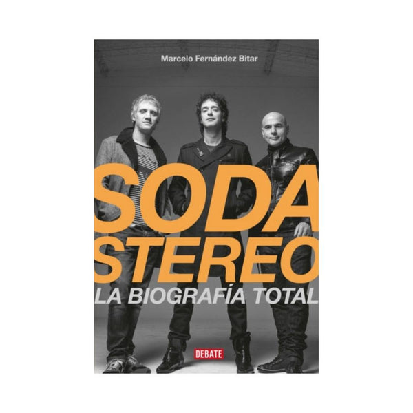 Soda Estereo. La Biografia Total