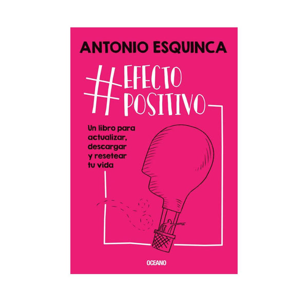 #Efectopositivo: Un Libro Para Actualizar, Descargar Y Resetear Tu Vida