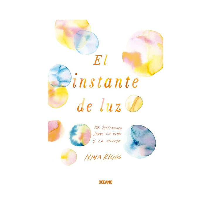 Instante De Luz, El: Un Testimonio Sobre La Vida Y La Muerte