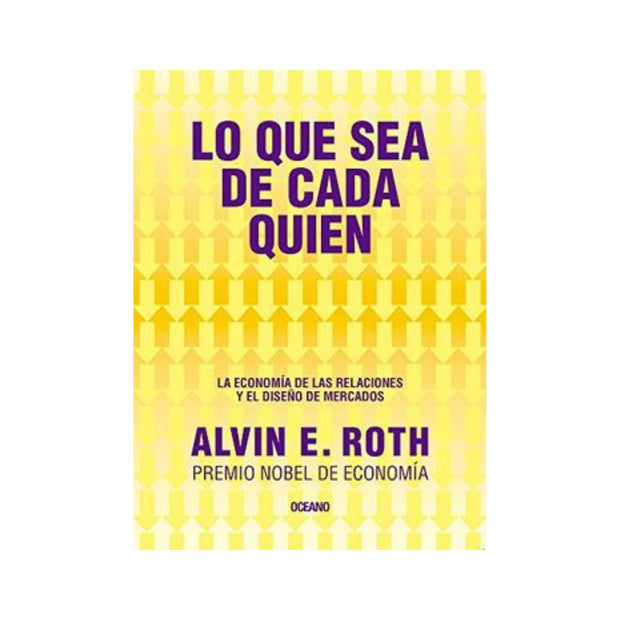 Lo Que Sea De Cada Quien: La Economía De Las Relaciones Y El Diseño De Mercado