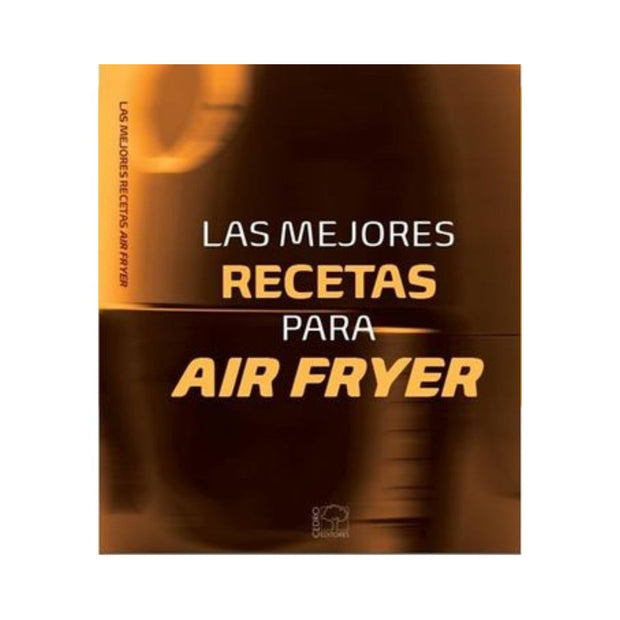 Las Mejores Recetas Para Air Fryer