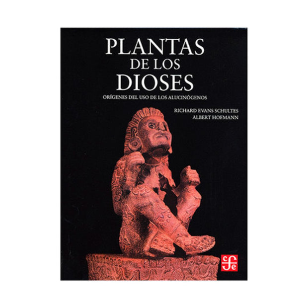 Plantas De Los Dioses: Orígenes Del Uso De Los Alucinógenos