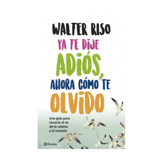 Ya Te Dije Adiós, Ahora Cómo Te Olvido